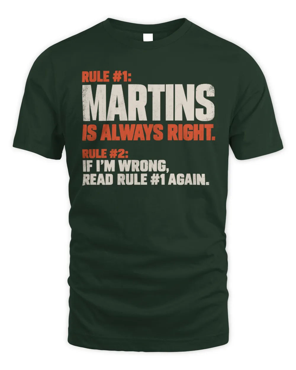 MARTINS NP1-H006 
Always Right Personalized Name T-Shirt – Funny Custom Name Shirt - Unisex Standard T-Shirt - Forest Green