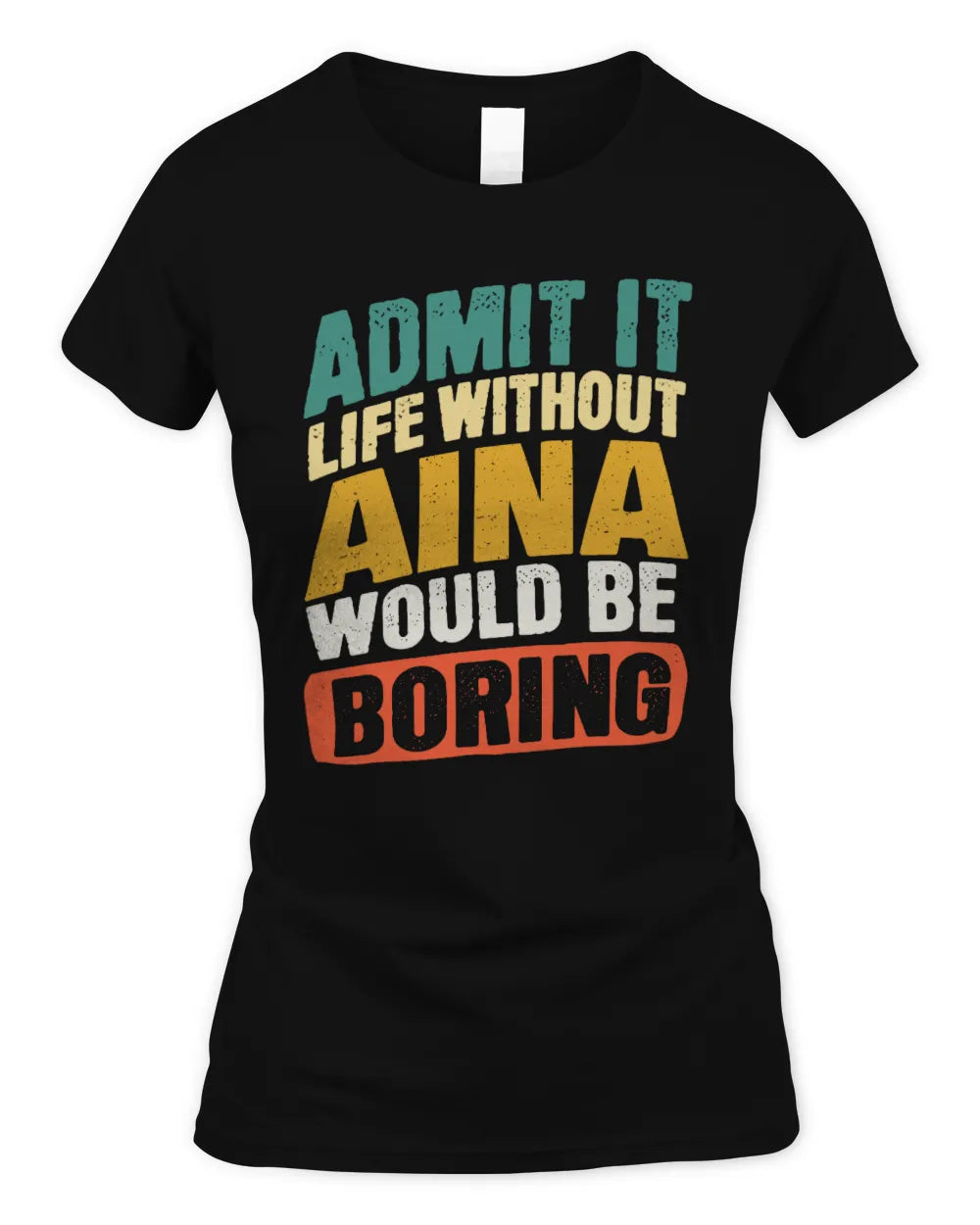 AINA TP88-K4-229
Personalized Funny Quote Apparel “Life Without NAME Would Be Boring” - Women's Standard T-Shirt - Black