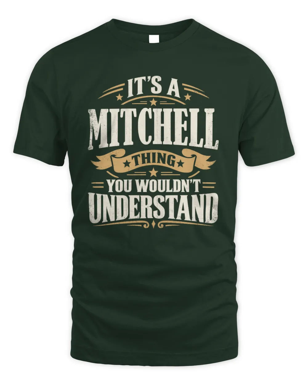 MITCHELL P08 TH51 - Personalized “It’s a/an [NAME] Thing – You Wouldn’t Understand” Shirt - Unisex Standard T-Shirt - Forest Green