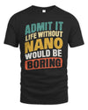 NANO TP88-K4-229
Personalized Funny Quote Apparel “Life Without NAME Would Be Boring”