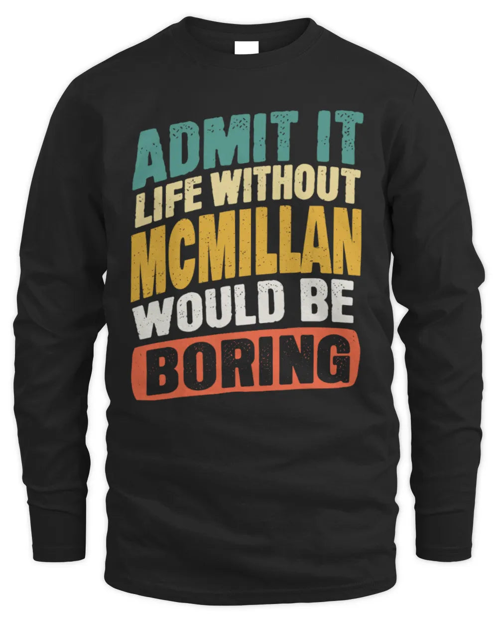 MCMILLAN TP88-K4-229
Personalized Funny Quote Apparel “Life Without NAME Would Be Boring” - Men's Long Sleeved T-Shirt - Black