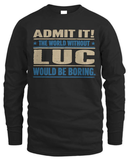 LUC TP68-K2-968 – Personalized Funny Quote Apparel “The World Without NAME Would Be Boring” - Men's Long Sleeved T-Shirt - Black