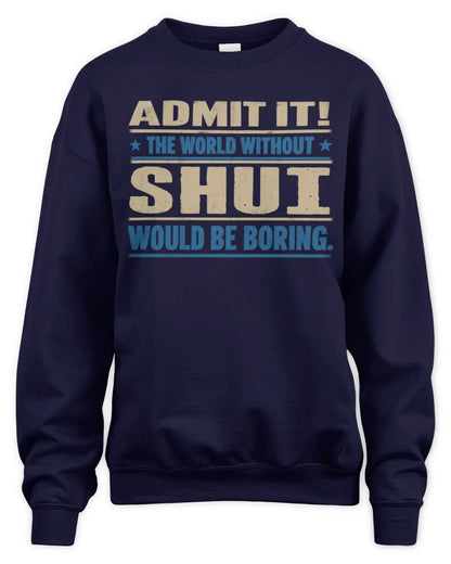 SHUI TP68-K2-968 – Personalized Funny Quote Apparel “The World Without NAME Would Be Boring” - Unisex Sweatshirt - Navy