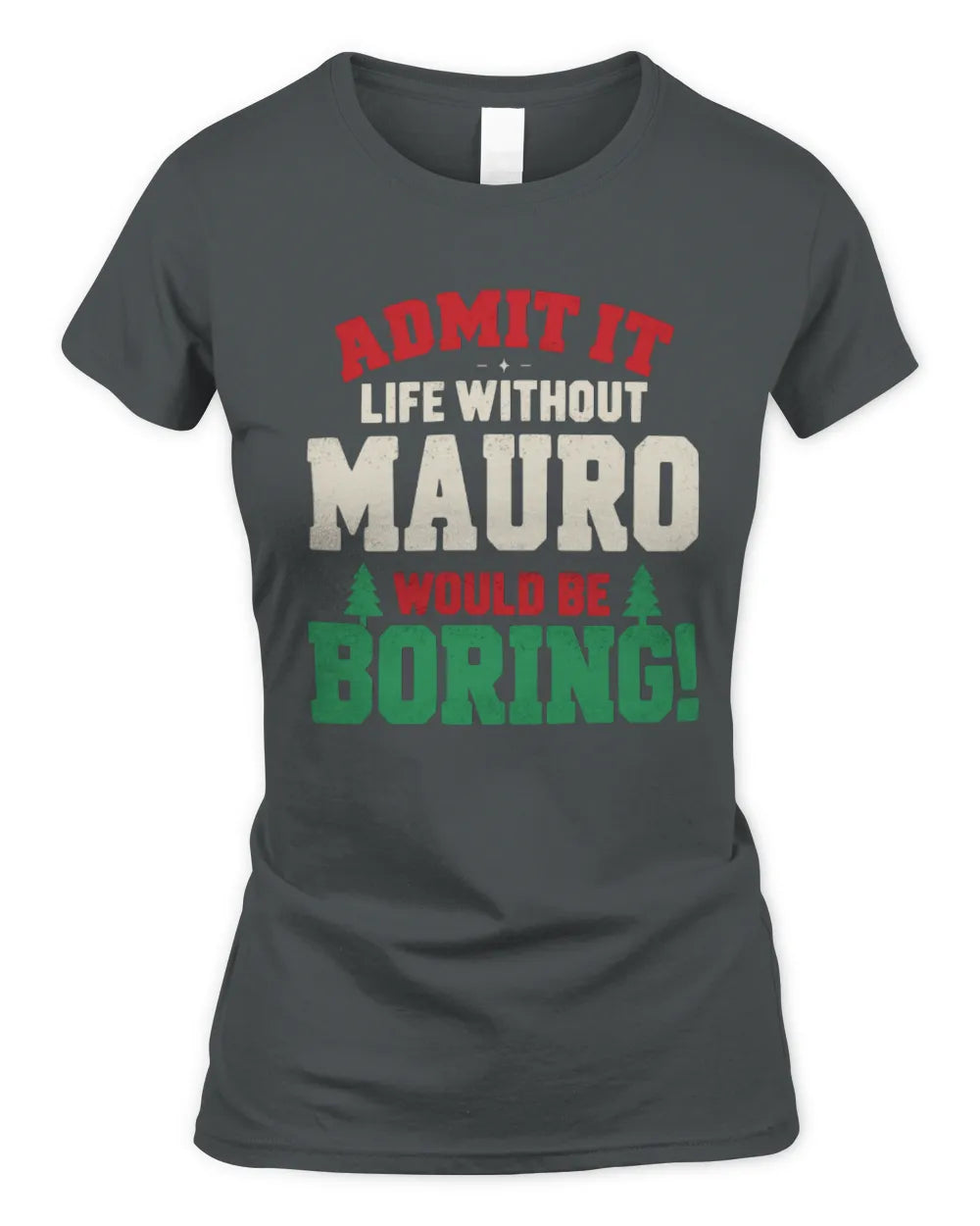 MAURO P5 TH08 Christmas T-Shirt – “Life Without NAME Would Be Boring” - Women's Standard T-Shirt - Charcoal