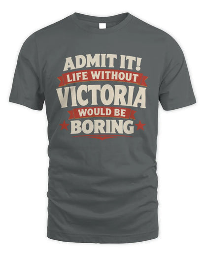 VICTORIA P4 KT003 Personalized Funny Quote Apparel “Life Without NAME Would Be Boring” - Unisex Standard T-Shirt - Charcoal