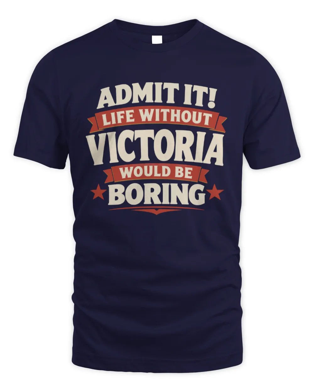 VICTORIA P4 KT003 Personalized Funny Quote Apparel “Life Without NAME Would Be Boring” - Unisex Standard T-Shirt - Navy