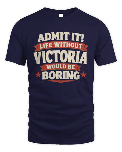 VICTORIA P4 KT003 Personalized Funny Quote Apparel “Life Without NAME Would Be Boring” - Unisex Standard T-Shirt - Navy