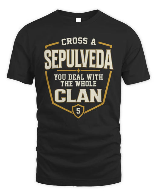 SEPULVEDA NT1-K008 Cross A/An NAME, You Deal With the Whole Clan | Personalized Vintage T-Shirt