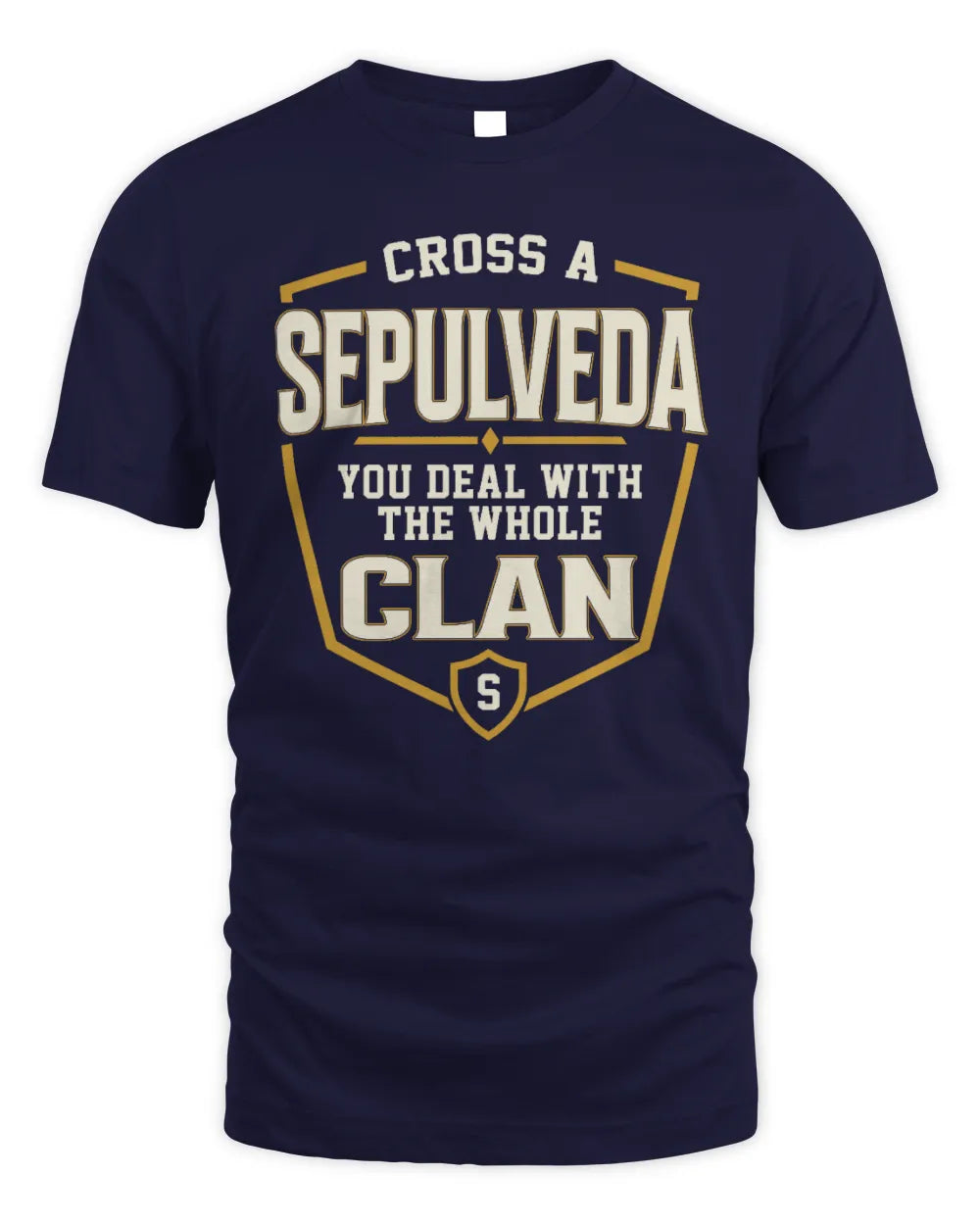 SEPULVEDA NT1-K008 Cross A/An NAME, You Deal With the Whole Clan | Personalized Vintage T-Shirt - Unisex Standard T-Shirt - Navy