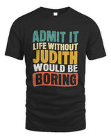JUDITH TP86-K3-229 Personalized Funny Quote Apparel “Life Without NAME Would Be Boring” - Unisex Standard T-Shirt - Black