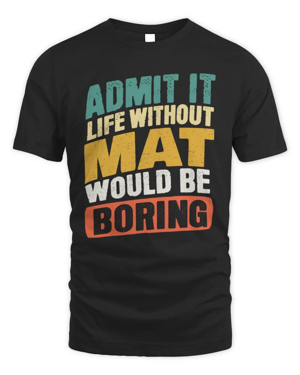 MAT TP88-K4-229
Personalized Funny Quote Apparel “Life Without NAME Would Be Boring”
