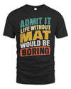 MAT TP88-K4-229
Personalized Funny Quote Apparel “Life Without NAME Would Be Boring”