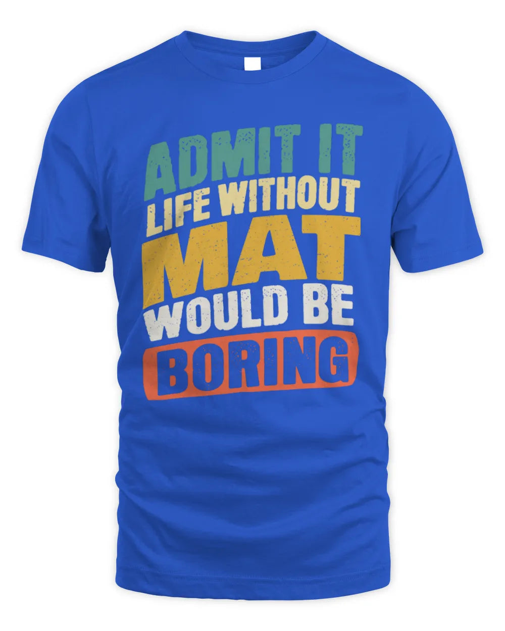 MAT TP88-K4-229
Personalized Funny Quote Apparel “Life Without NAME Would Be Boring” - Unisex Standard T-Shirt - Royal