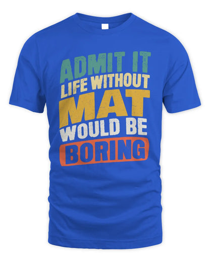 MAT TP88-K4-229
Personalized Funny Quote Apparel “Life Without NAME Would Be Boring” - Unisex Standard T-Shirt - Royal