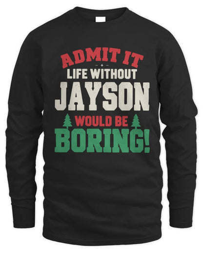JAYSON P5 TH08 Christmas T-Shirt – “Life Without NAME Would Be Boring” - Men's Long Sleeved T-Shirt - Black