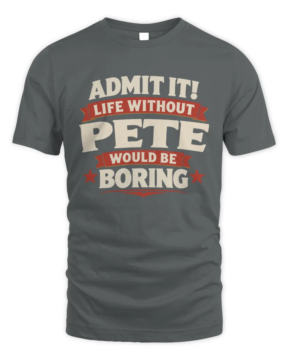 PETE P4 KT003 Personalized Funny Quote Apparel “Life Without NAME Would Be Boring” - Unisex Standard T-Shirt - Charcoal