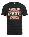 PETE P4 KT003 Personalized Funny Quote Apparel “Life Without NAME Would Be Boring”