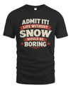 SNOW P4 KT003 Personalized Funny Quote Apparel “Life Without NAME Would Be Boring”