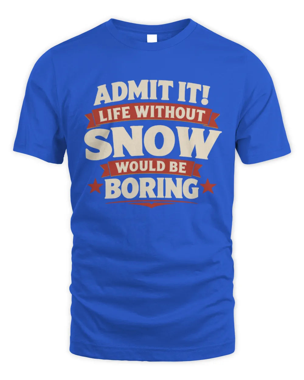 SNOW P4 KT003 Personalized Funny Quote Apparel “Life Without NAME Would Be Boring” - Unisex Standard T-Shirt - Royal