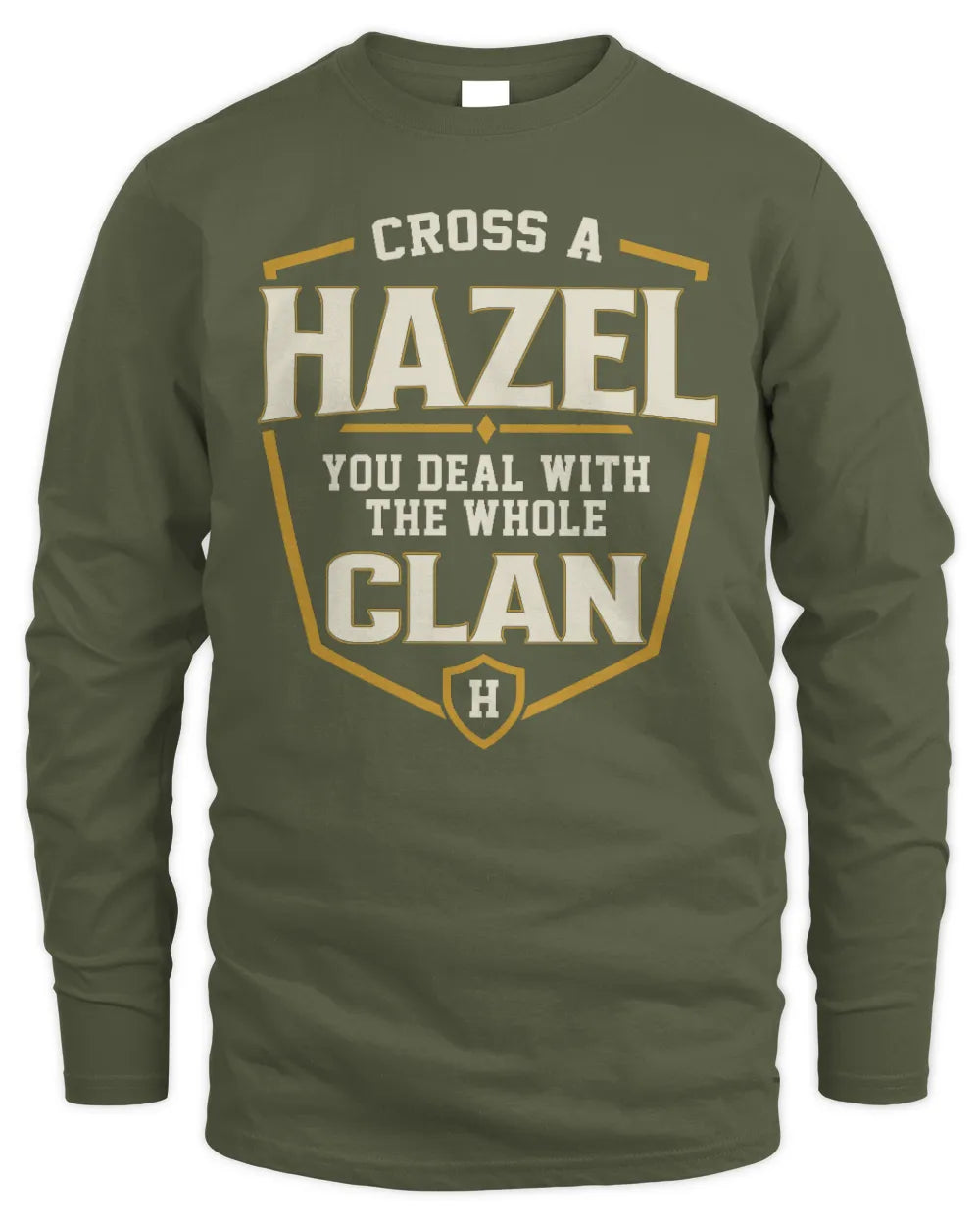 HAZEL NT1-K008 Cross A/An NAME, You Deal With the Whole Clan | Personalized Vintage T-Shirt - Men's Long Sleeved T-Shirt - Military Green
