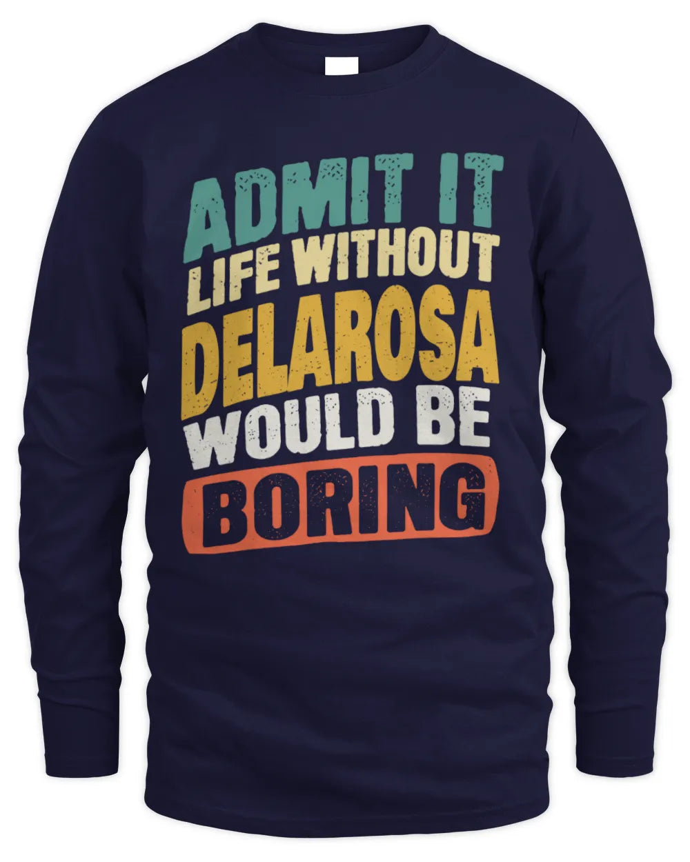 DELAROSA TP88-K4-229
Personalized Funny Quote Apparel “Life Without NAME Would Be Boring” - Men's Long Sleeved T-Shirt - Navy
