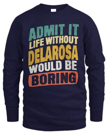 DELAROSA TP88-K4-229
Personalized Funny Quote Apparel “Life Without NAME Would Be Boring” - Men's Long Sleeved T-Shirt - Navy
