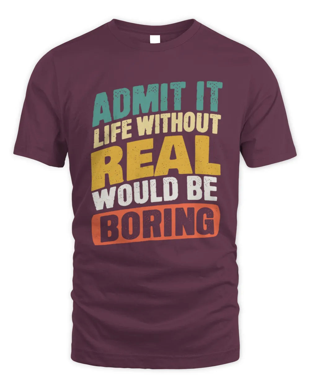 REAL TP88-K4-229
Personalized Funny Quote Apparel “Life Without NAME Would Be Boring” - Unisex Standard T-Shirt - Maroon