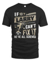 LARRY TX03 P02 - Personalized Handyman Mechanic Shirt “If NAME Can’t Fix It, We’re All Screwed”