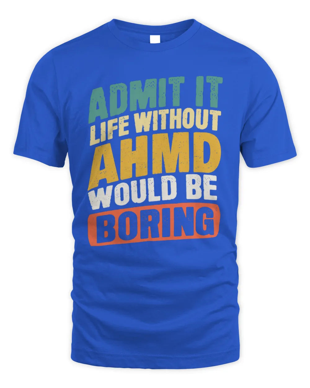 AHMD TP88-K4-229
Personalized Funny Quote Apparel “Life Without NAME Would Be Boring” - Unisex Standard T-Shirt - Royal