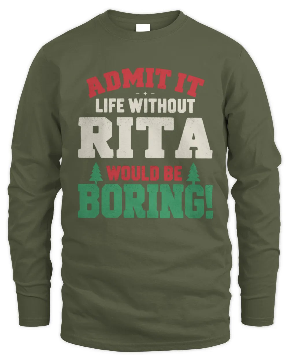 RITA P5 TH08 Christmas T-Shirt – “Life Without NAME Would Be Boring” - Men's Long Sleeved T-Shirt - Military Green