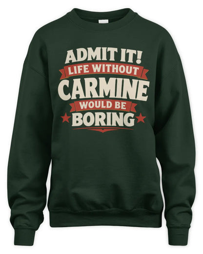 CARMINE P4 KT003 Personalized Funny Quote Apparel “Life Without NAME Would Be Boring” - Unisex Sweatshirt - Forest Green