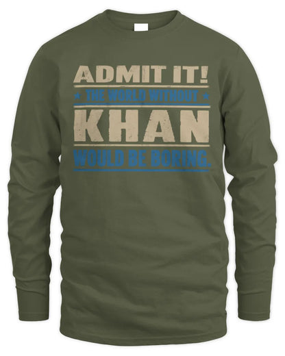 KHAN TP68-K2-968 – Personalized Funny Quote Apparel “The World Without NAME Would Be Boring” - Men's Long Sleeved T-Shirt - Military Green