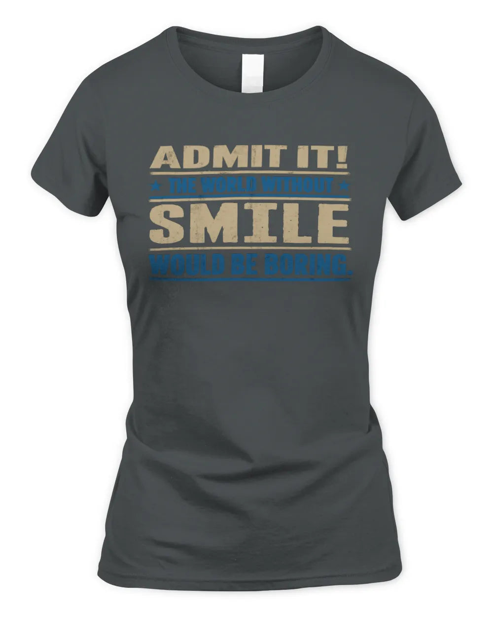 SMILE TP68-K2-968 – Personalized Funny Quote Apparel “The World Without NAME Would Be Boring” - Women's Standard T-Shirt - Charcoal