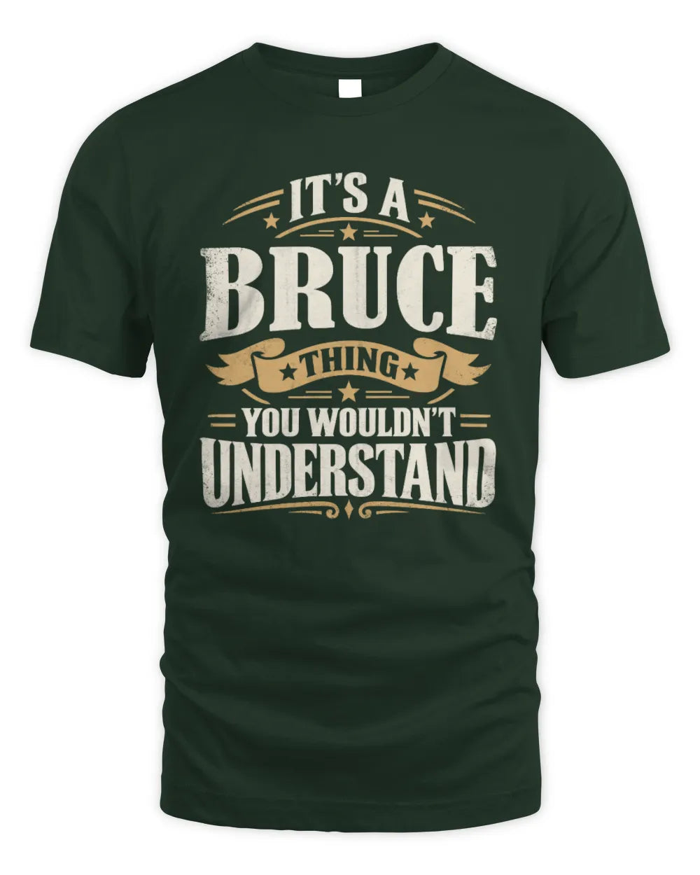 BRUCE P08 TH51 - Personalized “It’s a/an [NAME] Thing – You Wouldn’t Understand” Shirt - Unisex Standard T-Shirt - Forest Green