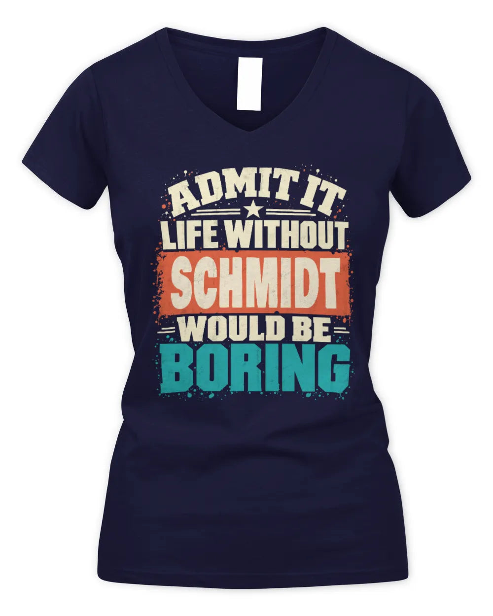SCHMIDT P02-TH11-226 Personalized Admit It Life Without [Name] Would Be Boring T-Shirt - Custom Name Funny Gift - Women's V-Neck T-Shirt - Navy