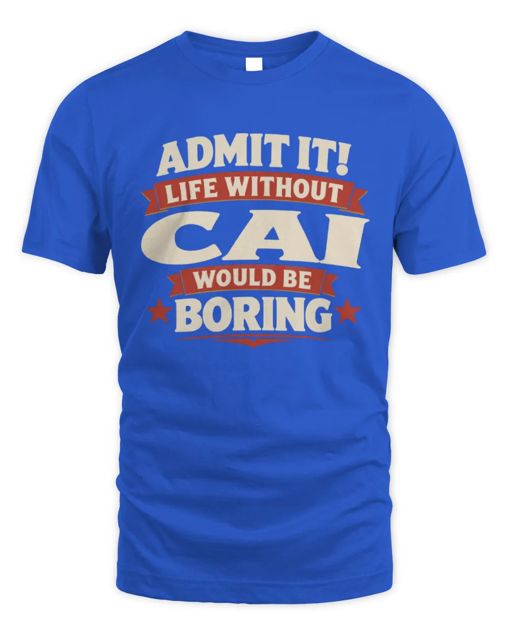 CAI P4 KT003 Personalized Funny Quote Apparel “Life Without NAME Would Be Boring” - Unisex Standard T-Shirt - Royal