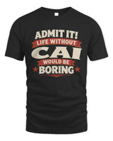 CAI P4 KT003 Personalized Funny Quote Apparel “Life Without NAME Would Be Boring” - Unisex Standard T-Shirt - Black