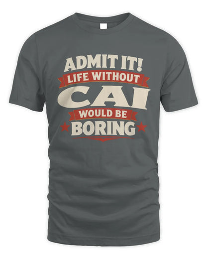 CAI P4 KT003 Personalized Funny Quote Apparel “Life Without NAME Would Be Boring” - Unisex Standard T-Shirt - Charcoal