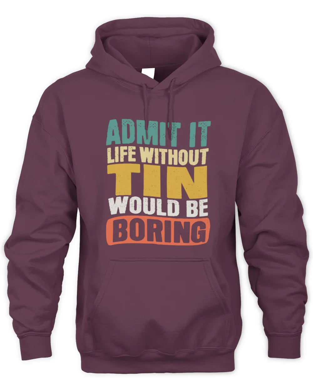 TIN TP86-K3-229 Personalized Funny Quote Apparel “Life Without NAME Would Be Boring” - Unisex Hoodie - Maroon