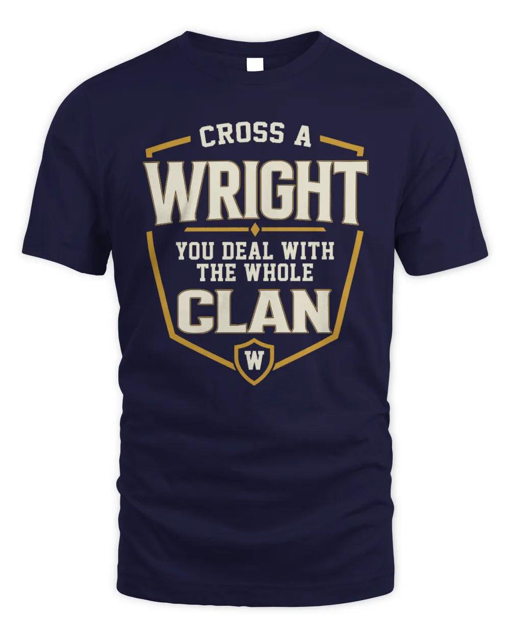 WRIGHT NT1-K008 Cross A/An NAME, You Deal With the Whole Clan | Personalized Vintage T-Shirt - Unisex Standard T-Shirt - Navy
