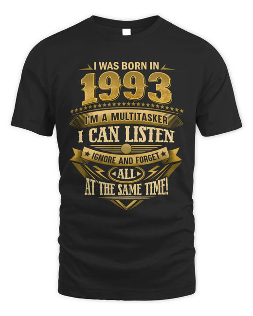 1993 TH03-K4 – Funny Birth Year Multitasker Quote T-Shirt