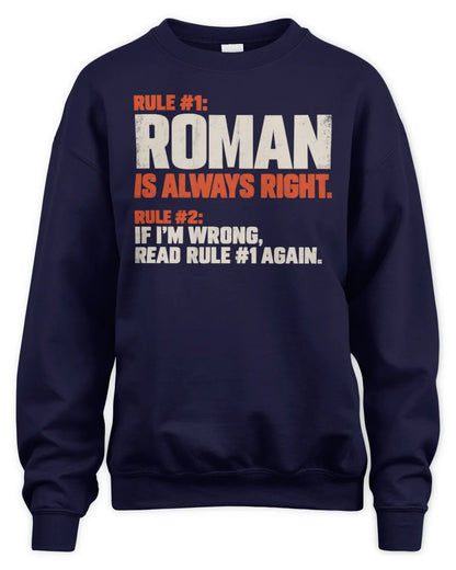ROMAN NP1-H006 - Always Right Personalized Name T-Shirt – Funny Custom Name Shirt - Unisex Sweatshirt - Navy