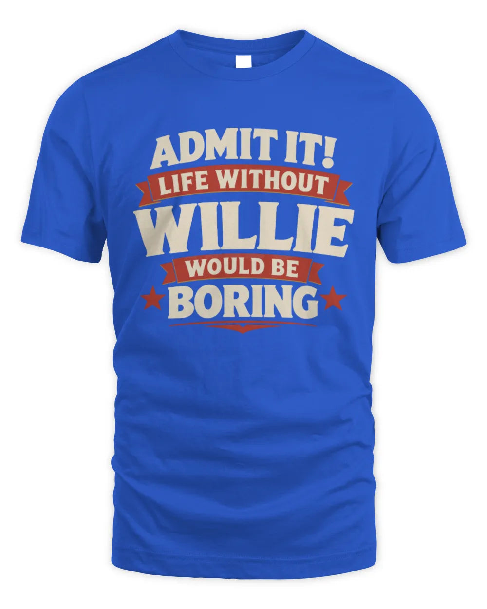 WILLIE P4 KT003 Personalized Funny Quote Apparel “Life Without NAME Would Be Boring” - Unisex Standard T-Shirt - Royal