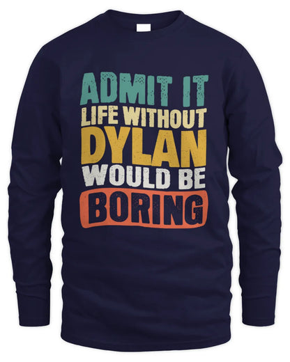 DYLAN TP86-K3-229 Personalized Funny Quote Apparel “Life Without NAME Would Be Boring” - Men's Long Sleeved T-Shirt - Navy