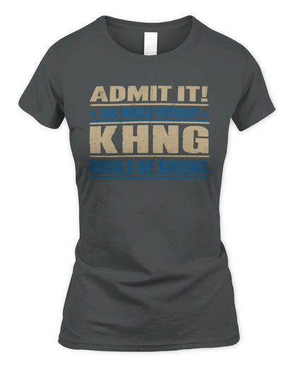 KHNG TP68-K2-968 – Personalized Funny Quote Apparel “The World Without NAME Would Be Boring” - Women's Standard T-Shirt - Charcoal