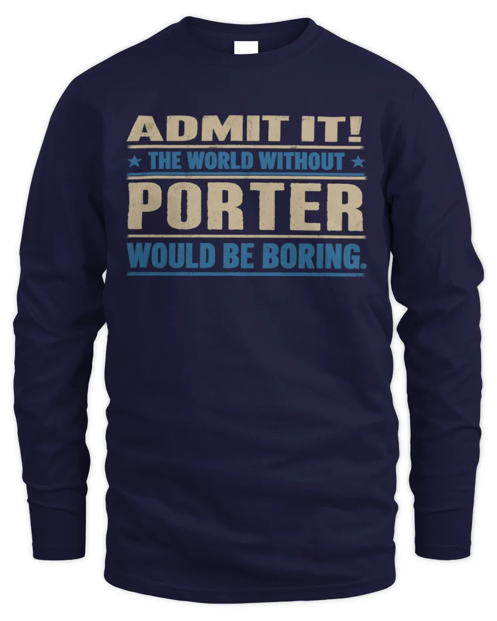PORTER TP68-K2-968 – Personalized Funny Quote Apparel “The World Without NAME Would Be Boring” - Men's Long Sleeved T-Shirt - Navy