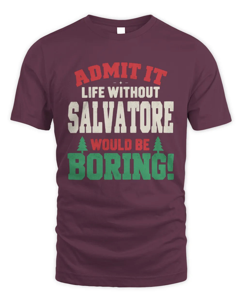 SALVATORE P5 TH08 Christmas T-Shirt – “Life Without NAME Would Be Boring” - Unisex Standard T-Shirt - Maroon