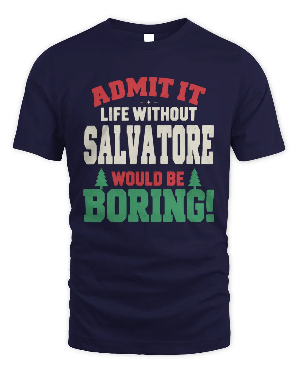 SALVATORE P5 TH08 Christmas T-Shirt – “Life Without NAME Would Be Boring” - Unisex Standard T-Shirt - Navy
