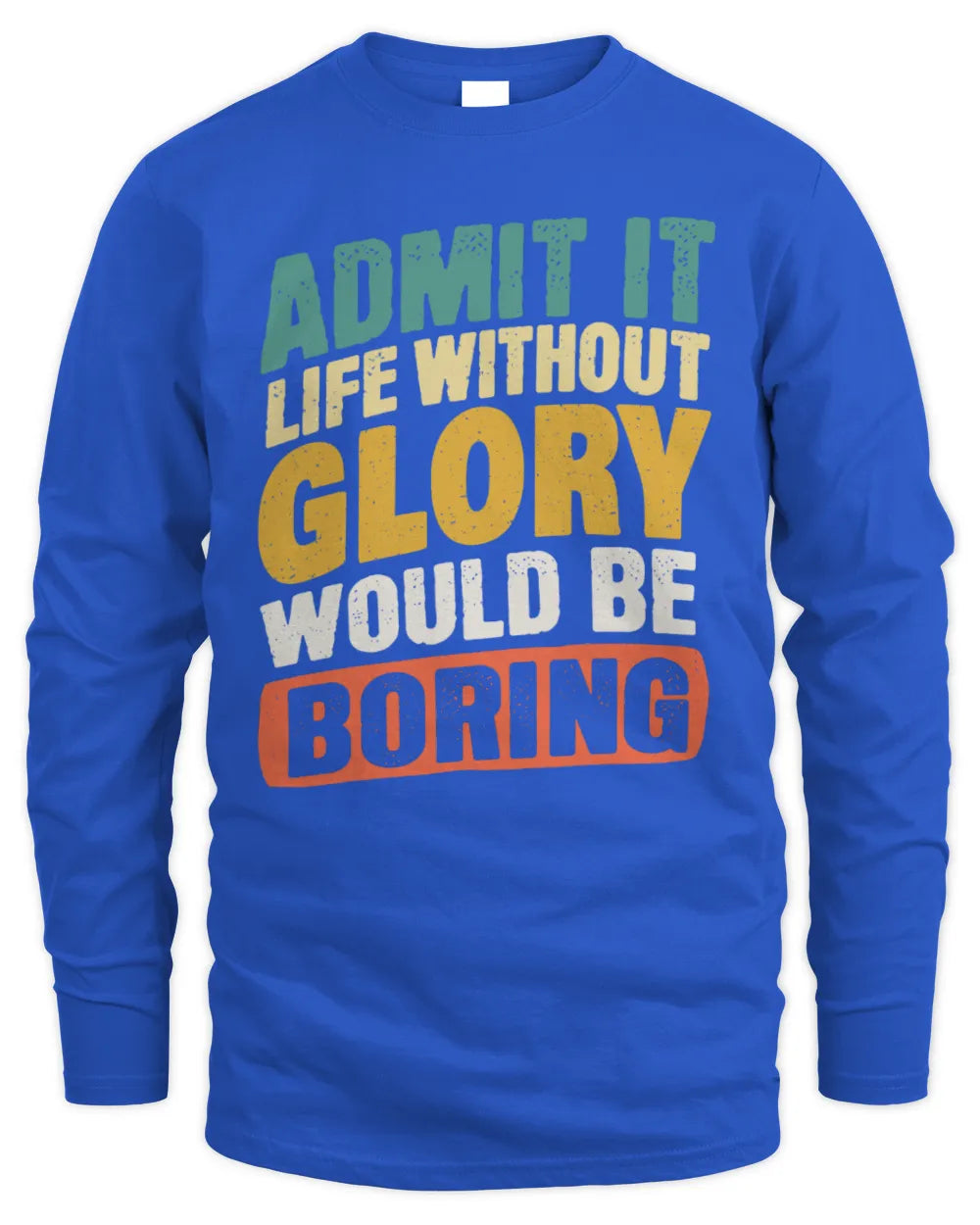 GLORY TP88-K4-229
Personalized Funny Quote Apparel “Life Without NAME Would Be Boring” - Men's Long Sleeved T-Shirt - Royal