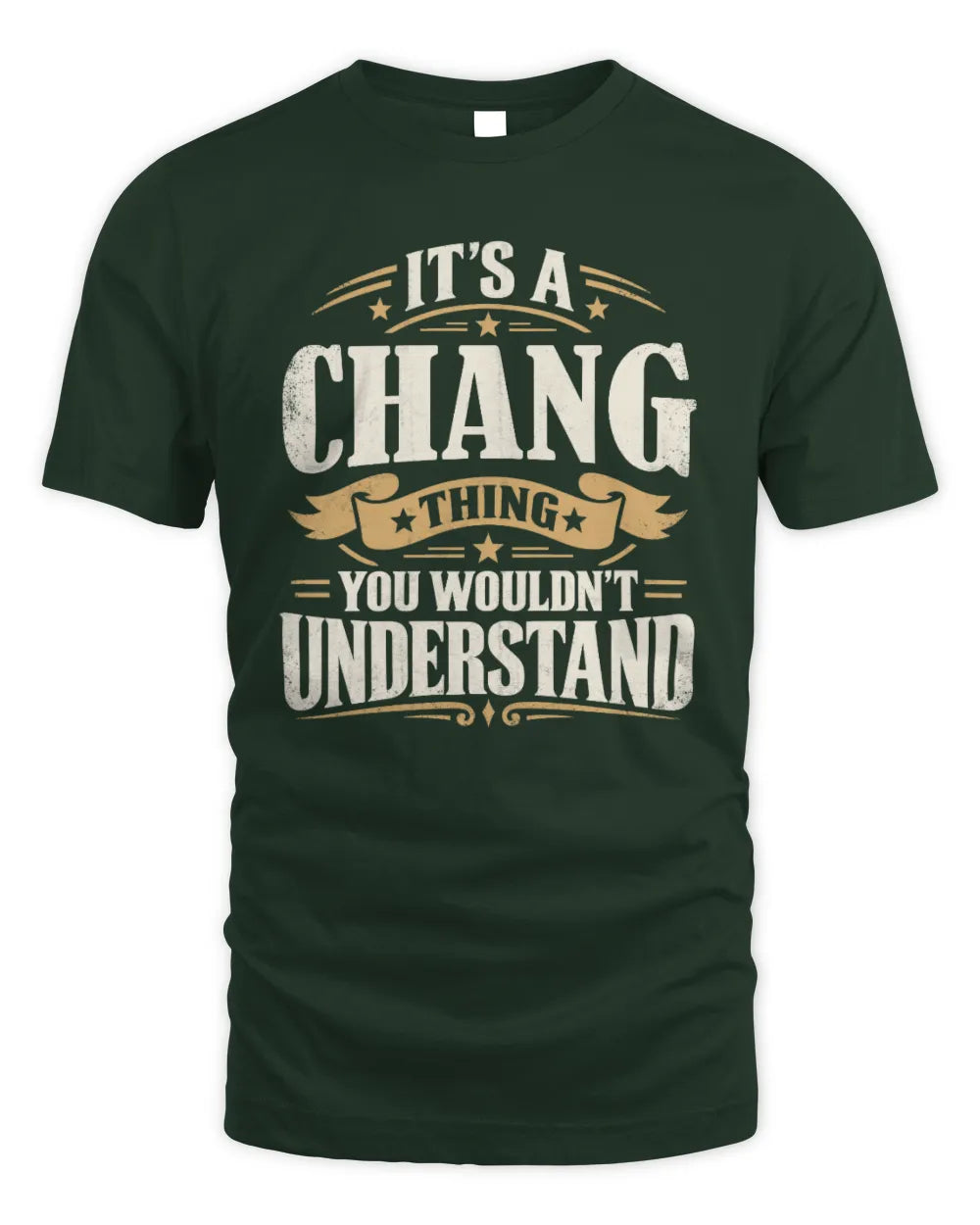 CHANG P08 TH51 - Personalized “It’s a/an [NAME] Thing – You Wouldn’t Understand” Shirt - Unisex Standard T-Shirt - Forest Green